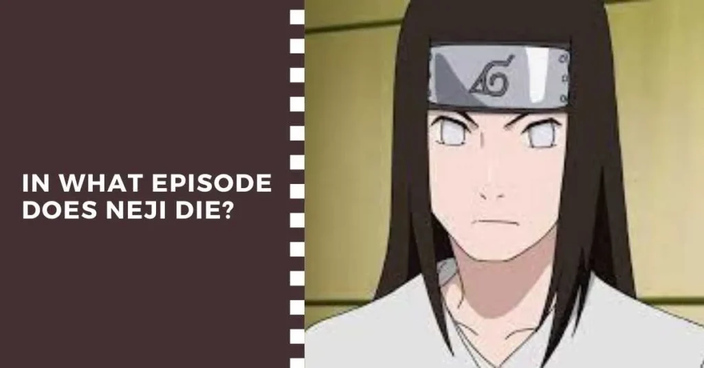 In What Episode Does Neji Die?